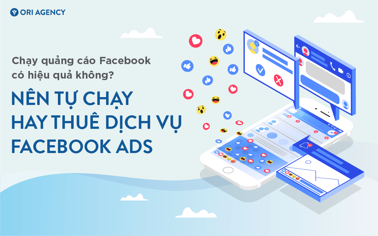 Chạy quảng cáo Facebook có hiệu quả không? Nên tự chạy hay thuê dịch vụ Facebook Ads? 